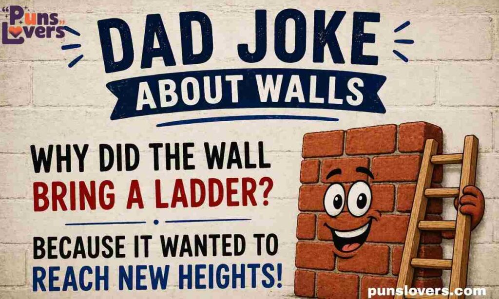 Dad Joke About Walls
