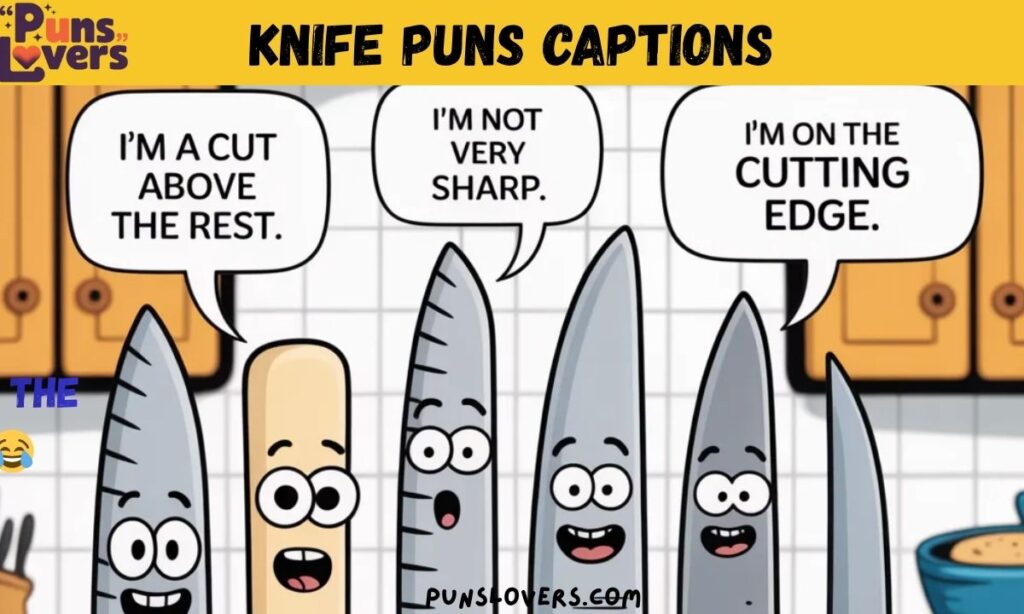 Knife Puns Captions