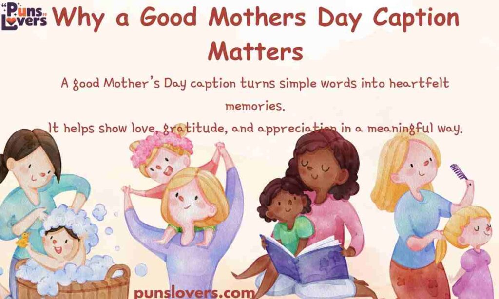 Why a Good Mothers Day Caption Matters