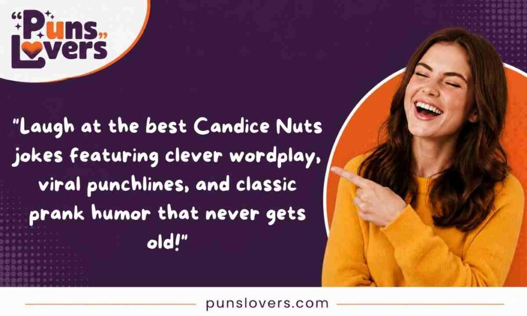 Candice Nuts Jokes
