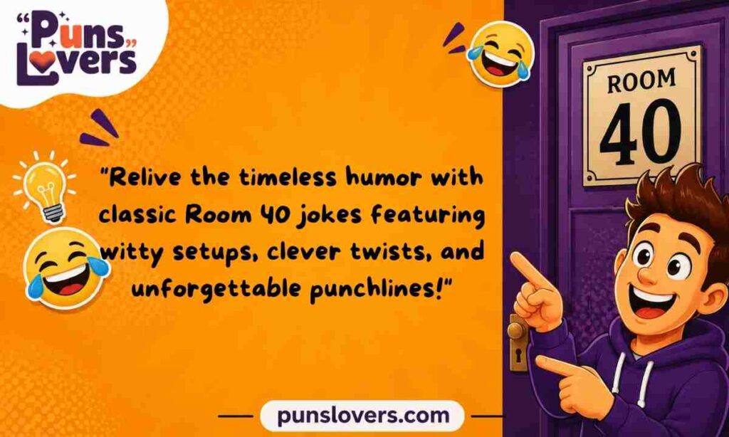 Classic Room 40 Jokes