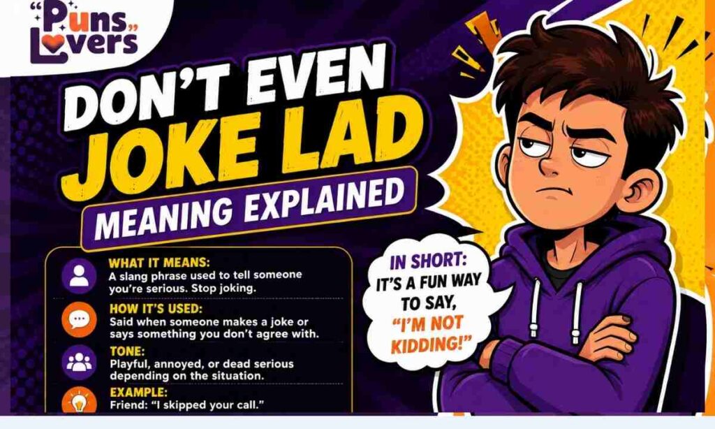 Don't Even Joke Lad Meaning Explained