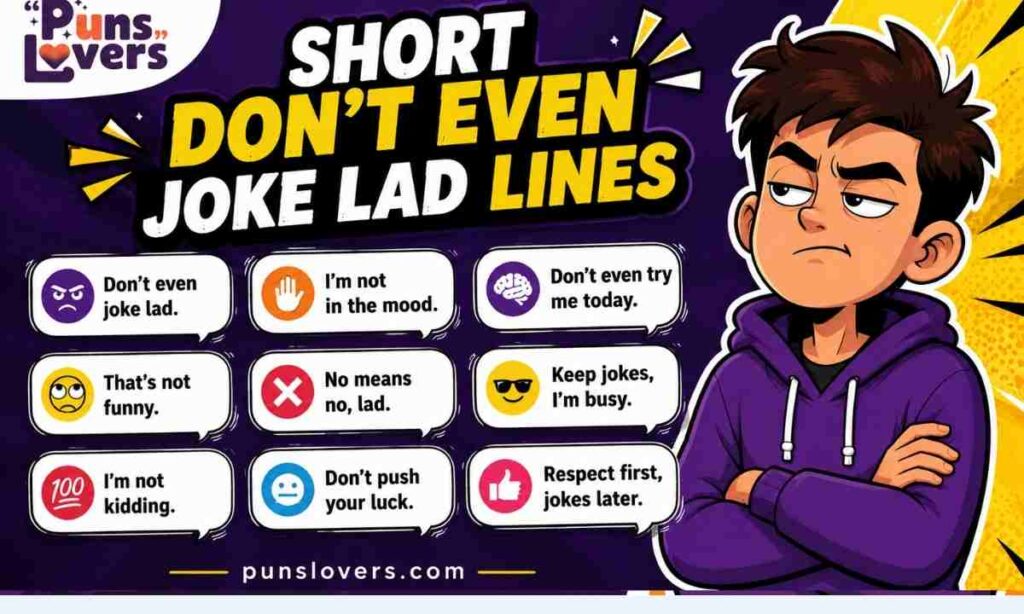 Short Don't Even Joke Lad Lines
