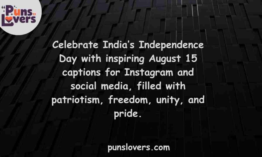 August 15 Captions for Instagram & Social Media