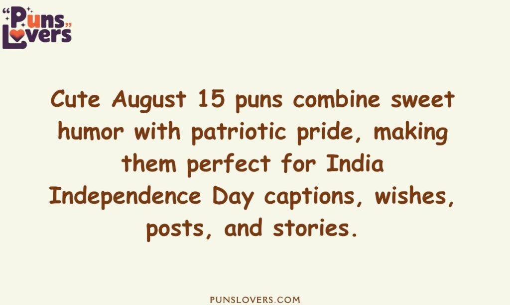 Cute August 15 Puns