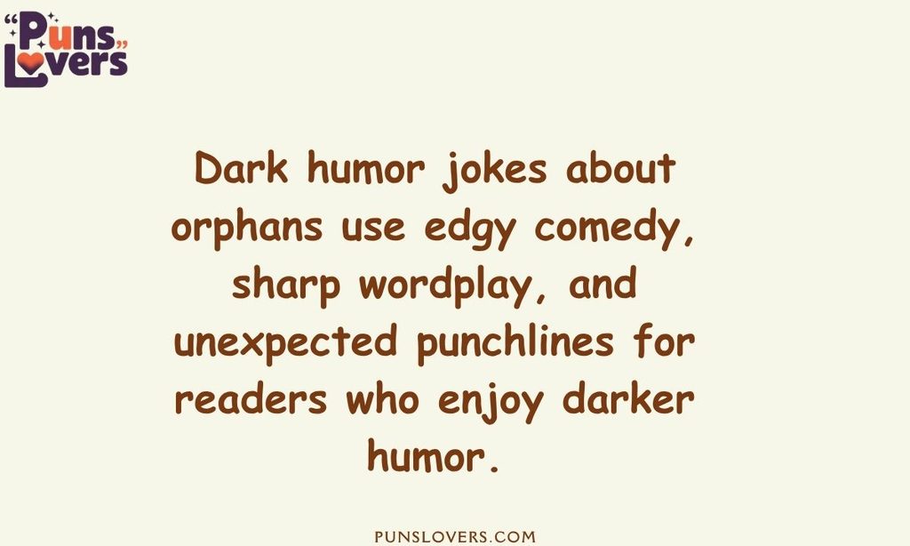 Dark Humor Jokes About Orphans