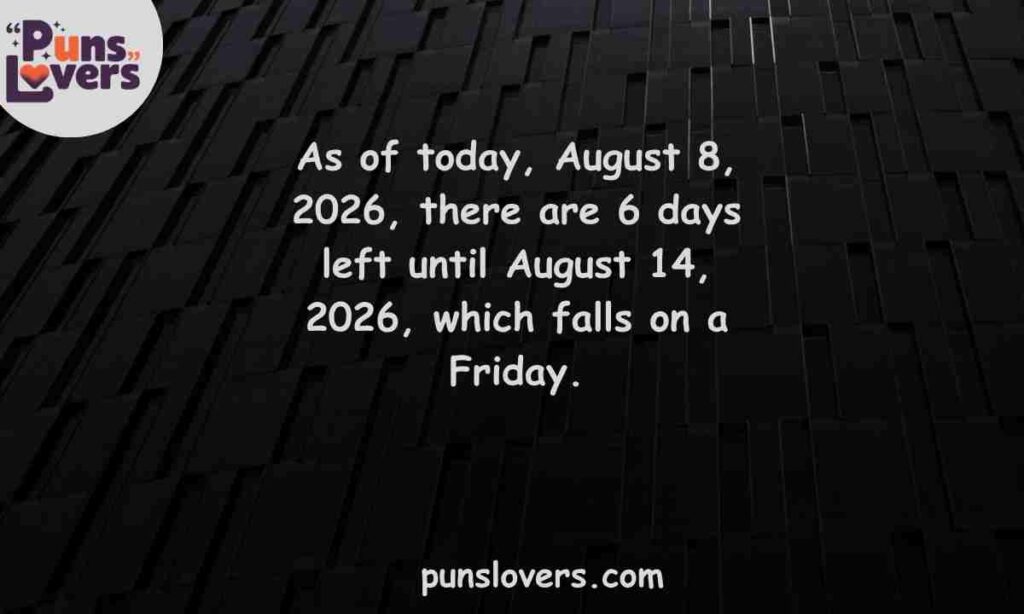 How Many Days Until August 14 From TodayAs of today, August 8, 2026, there are 6 days left until August 14, 2026, which falls on a Friday.