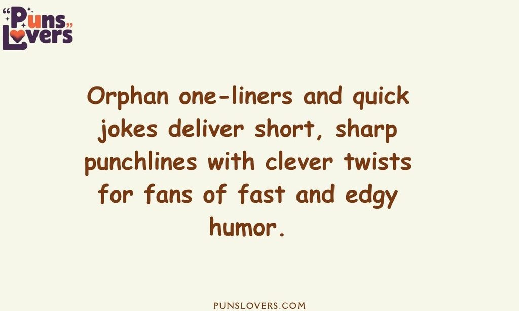 Orphan One-Liners and Quick Jokes