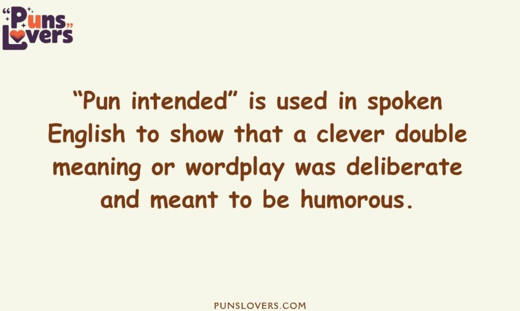 Pun Intended in Spoken English