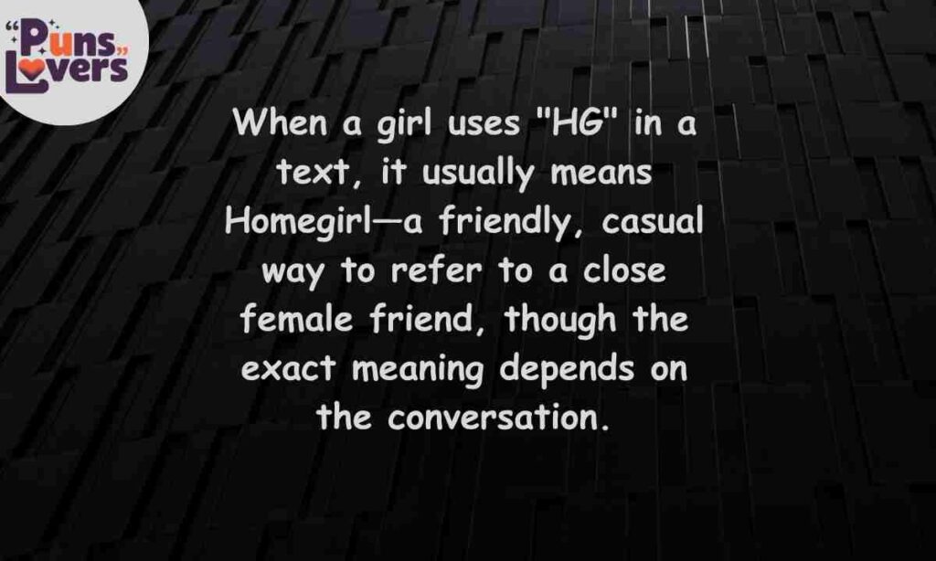 What Does HG Mean From a Girl