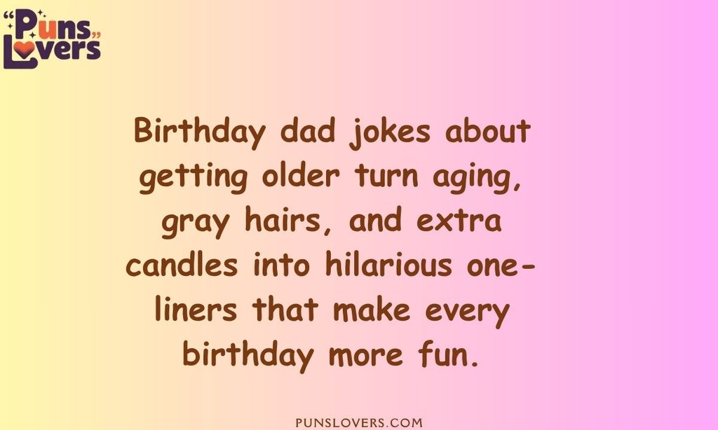 Birthday Dad Jokes About Getting Older