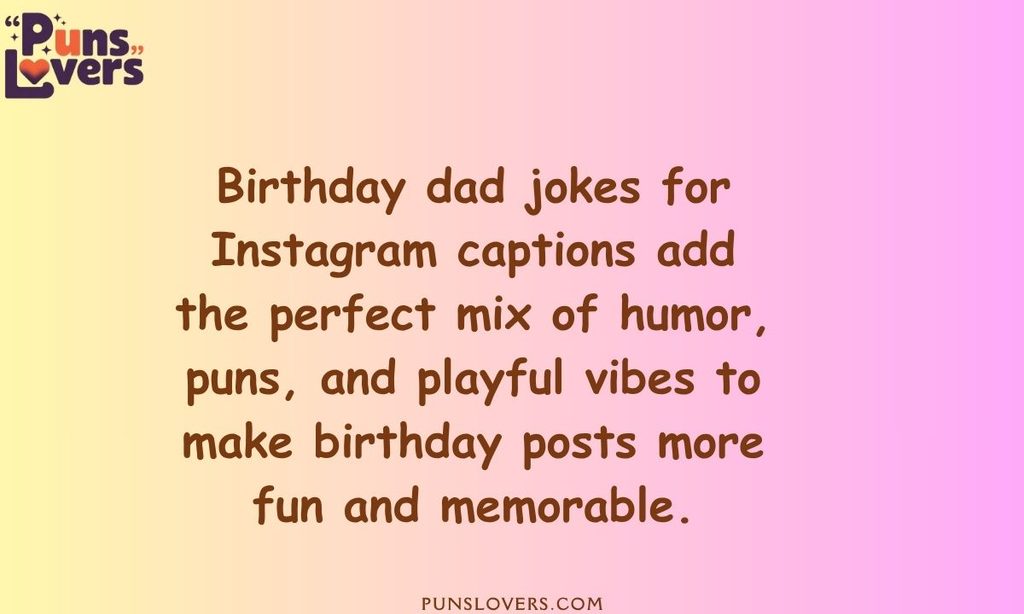 Birthday Dad Jokes for Instagram Captions
