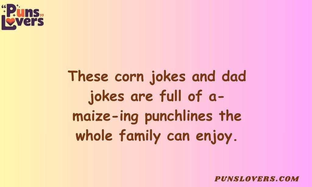Corn Jokes and Dad Jokes