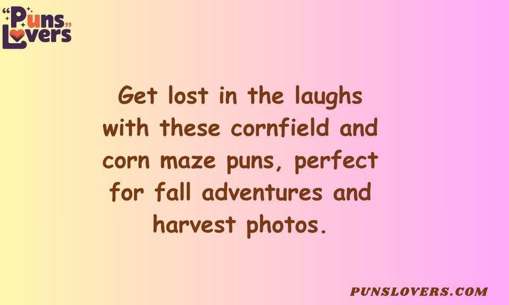 Cornfield and Corn Maze Puns