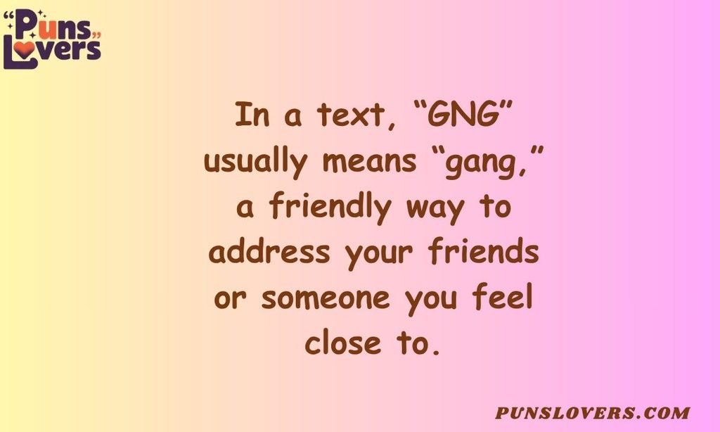 GNG Meaning What Does GNG Mean in Text