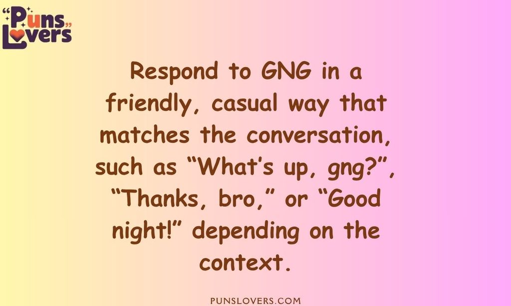 How to Respond When Someone Texts GNG