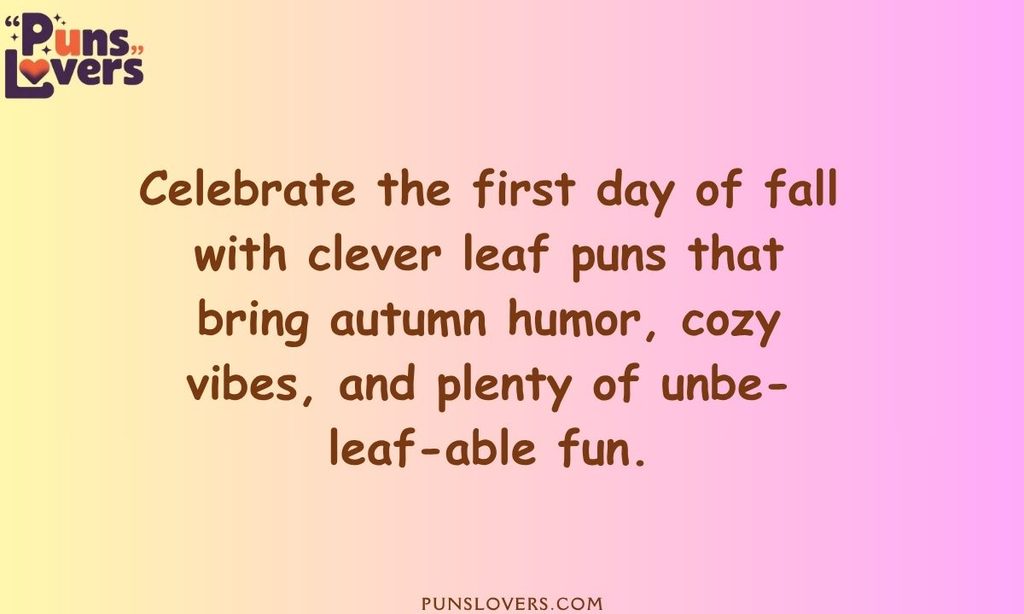 Leaf Puns for the First Day of Fall