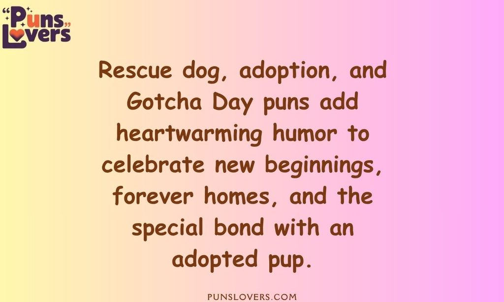 Rescue Dog, Adoption and Gotcha Day Puns