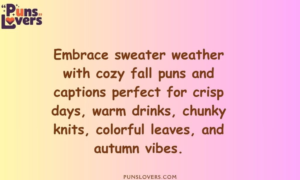 Sweater Weather Puns and Cozy Fall Captions