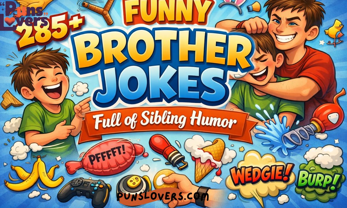 285+ Funny Brother Jokes Full of Sibling Humor