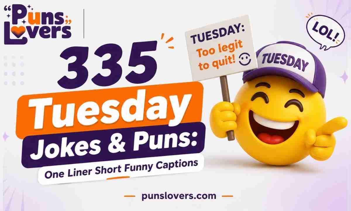 335 Tuesday Jokes & Puns: One Liner Short Funny Captions