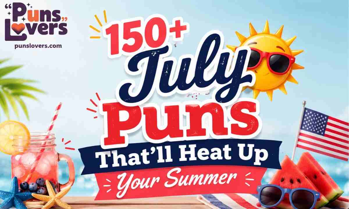 150+ July Puns That'll Heat Up Your Summer